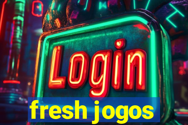 fresh jogos